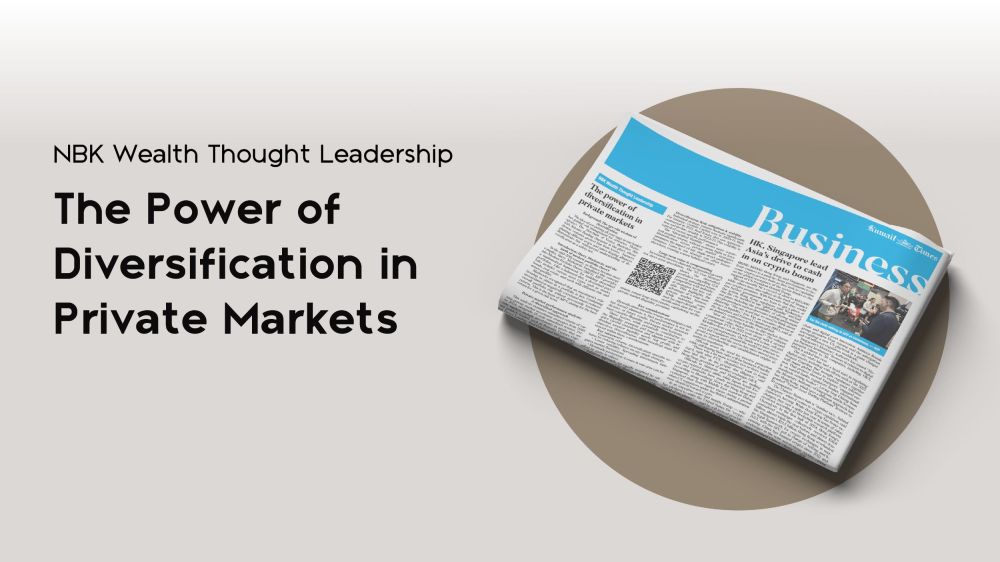 NBK Wealth Thought Leadership: The Power of Diversification in Private Markets