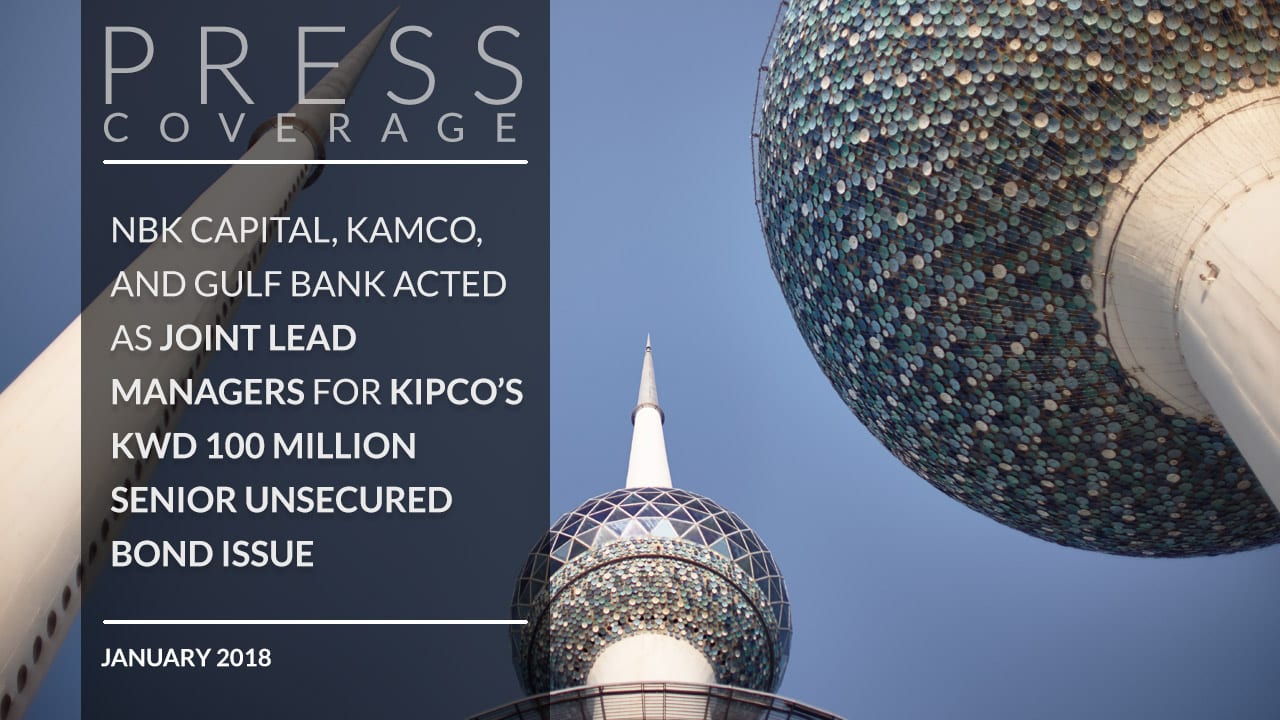 NBK Capital, KAMCO, and Gulf Bank acted as Joint Lead Managers for KIPCO’s KWD 100 million Senior Unsecured Bond Issue