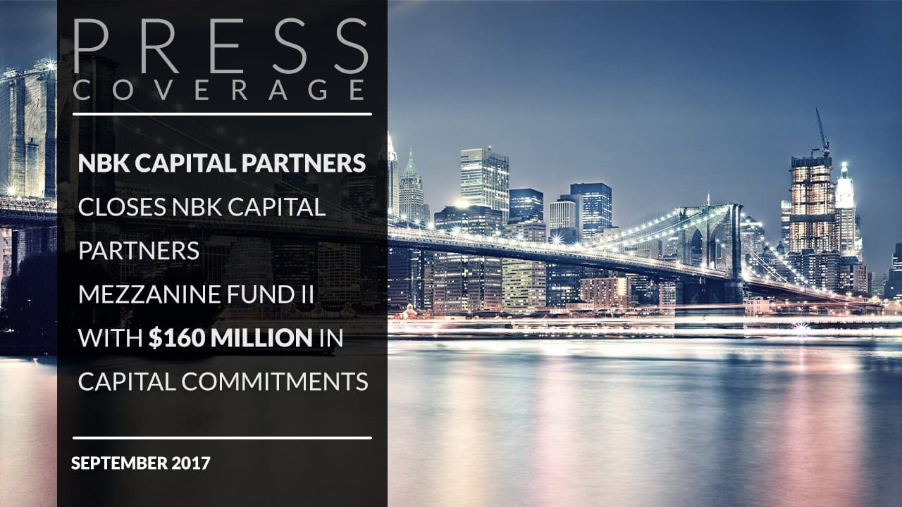 NBK Capital Partners Closes Mezzanine Fund II with $160 Million in Capital Commitments